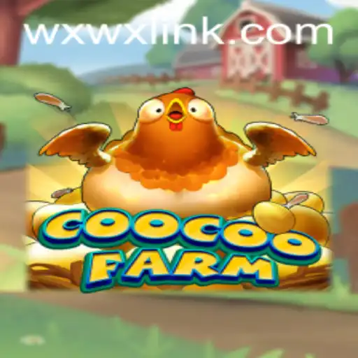 Explore the Exciting World of CooCooFarm with WXWX.COM